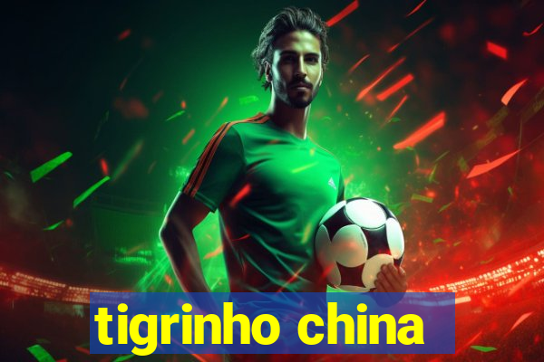 tigrinho china